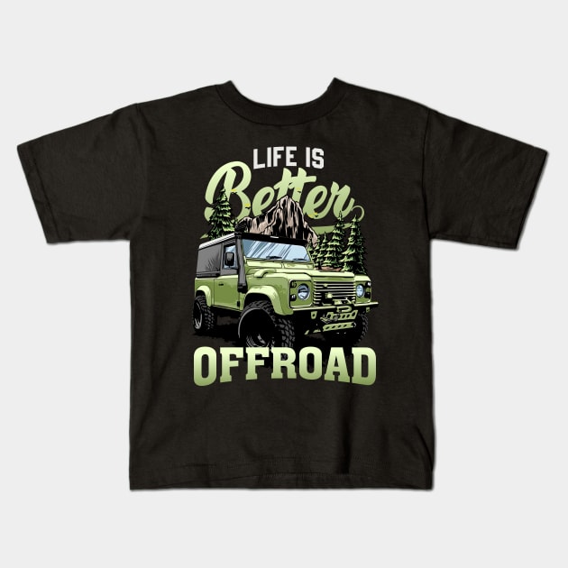 Life is better Offroad Jeep Kids T-Shirt by sagitarius